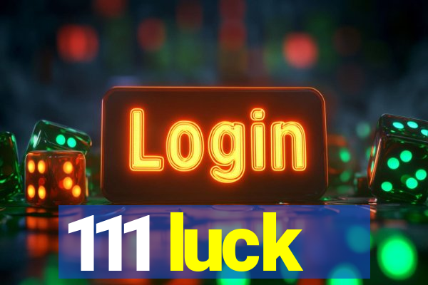 111 luck